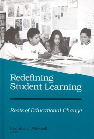 Redefining Student Learning Roots Of Educational Change [Hardcover]