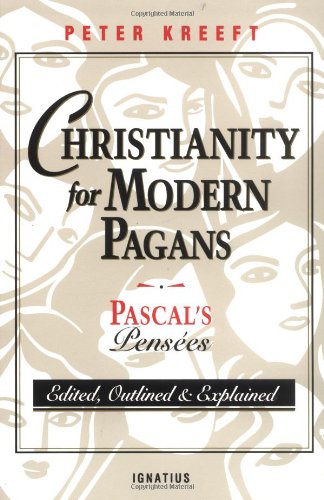 Christianity For Modern Pagans: Pascal's Pensees [Paperback]