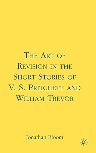 The Art of Revision in the Short Stories of V.S. Pritchett and William Trevor [Hardcover]