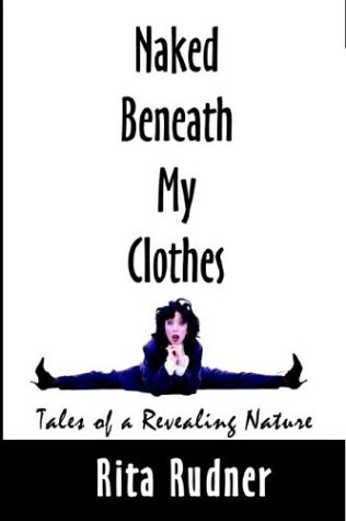 Naked Beneath My Clothes Tales Of A Revealing Nature [Hardcover]