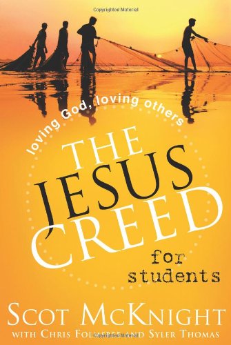 The Jesus Creed For Students: Loving God, Loving Others [Paperback]