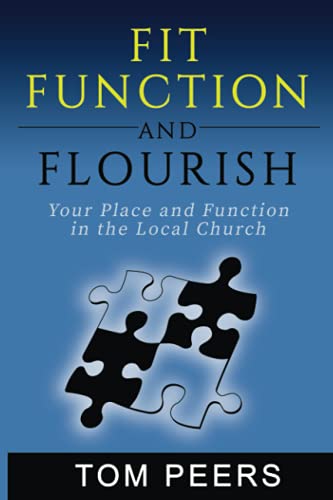 Fit, Function And Flourish Your Place And Function In The Local Church [Paperback]