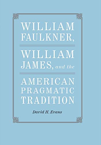 William Faulkner, William James, And The American Pragmatic Tradition (southern  [Hardcover]