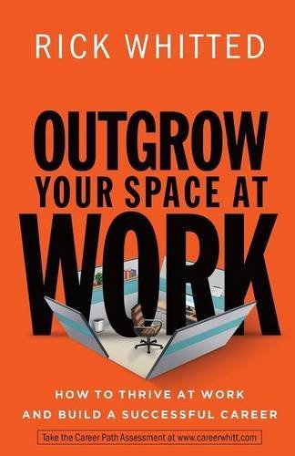 Outgrow Your Space At Work: How To Thrive At Work And Build A Successful Career [Paperback]