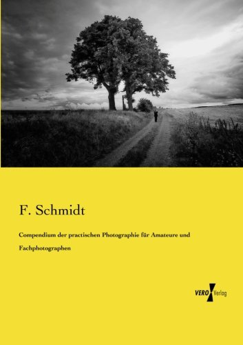 Compendium der Practischen Photographie Fr Amateure und Fachphotographen [Paperback]