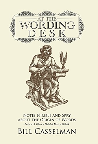 At The Wording Desk Notes Nimble And Spry About The Origin Of Words [Hardcover]