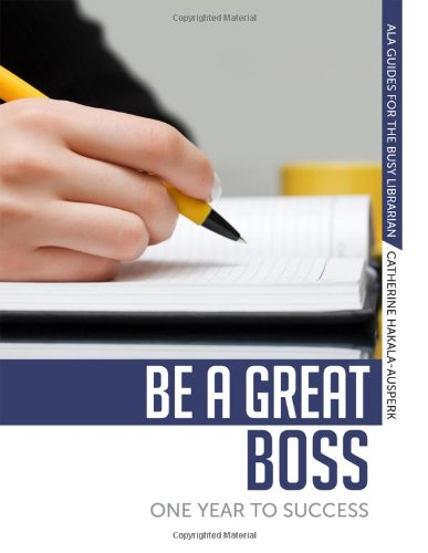 Be A Great Boss (ala Guides For The Busy Librarian) [Paperback]