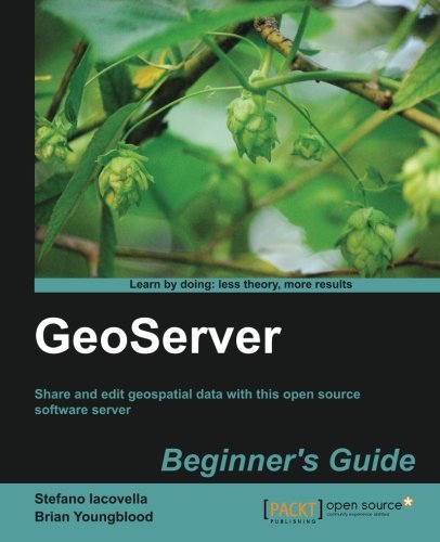 Geoserver Beginner's Guide [Paperback]