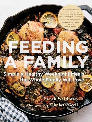 Feeding a Family: Simple and Healthy Weeknight Meals the Whole Family Will Love [Paperback]