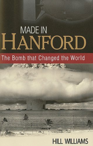 Made In Hanford: The Bomb That Changed The World [Paperback]