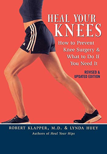 Heal Your Knees: How to Prevent Knee Surgery and What to Do If You Need It [Paperback]