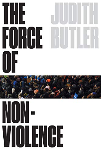 The Force of Nonviolence: An Ethico-Political Bind [Hardcover]