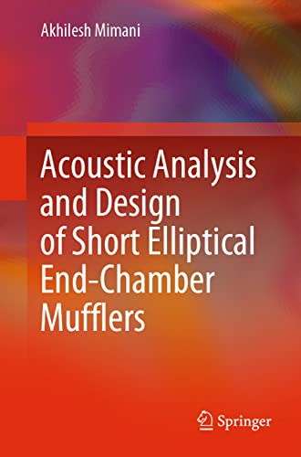 Acoustic Analysis and Design of Short Elliptical End-Chamber Mufflers [Paperback]