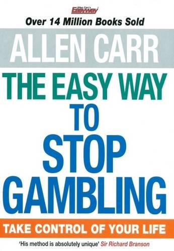 The Easy Way To Stop Gambling: Take Control O