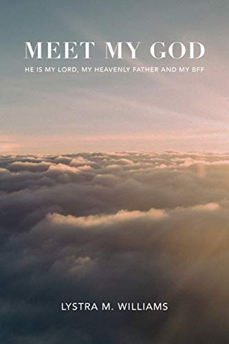 Meet My God  He Is My Lord, My Heavenly Father and BFF [Paperback]