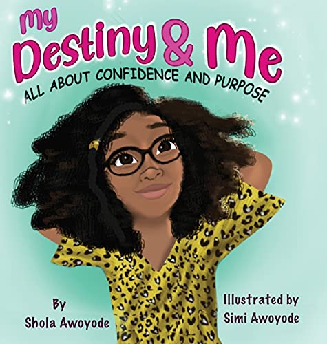 My Destiny and Me  Building Confidence and Discovering Purpose [Hardcover]