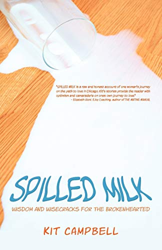 Spilled Milk  Wisdom and Wisecracks for the Brokenhearted [Paperback]