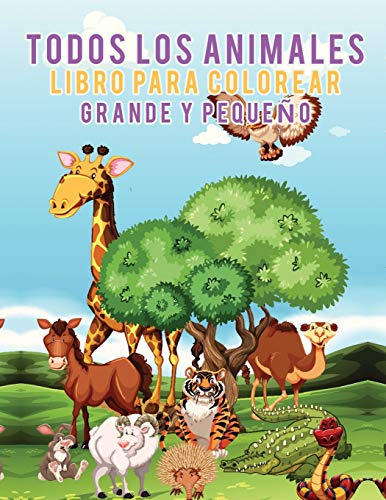 Todos Los Animales Libro Para Colorear Grande Y Pequeo (spanish Edition) [Paperback]