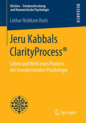 Jeru Kabbals ClarityProcess: Leben und Werk eines Pioniers der transpersonalen  [Paperback]