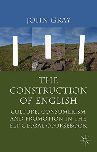 The Construction of English: Culture, Consumerism and Promotion in the ELT Globa [Paperback]