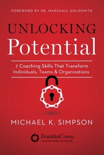 Unlocking Potential: 7 Coaching Skills That Transform Individuals, Teams, and Or [Paperback]