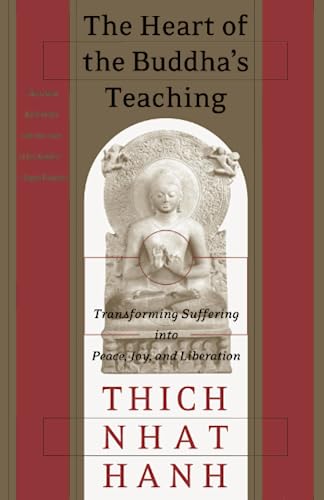 The Heart of the Buddha's Teaching: Transforming Suffering into Peace, Joy, and  [Paperback]