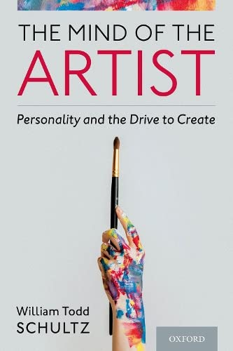 The Mind of the Artist: Personality and the Drive to Create [Hardcover]