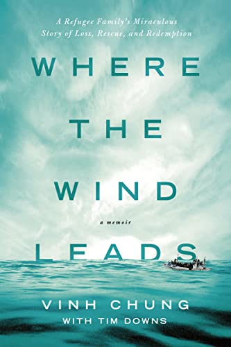 Where the Wind Leads: A Refugee Family's Miraculous Story of Loss, Rescue, and R [Paperback]