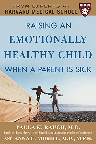 Raising an Emotionally Healthy Child When a Parent is Sick (A Harvard Medical Sc [Paperback]