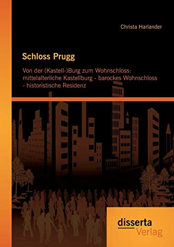 Schloss Prugg. Von Der (kastell-)burg Zum Wohnschloss Mittelalterliche Kastellb [Paperback]