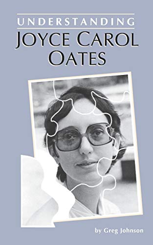 Understanding Joyce Carol Oates (understanding Contemporary American Literature) [Paperback]