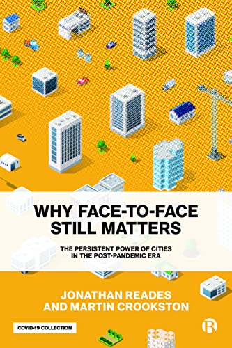 Why Face-to-Face Still Matters The Persistent Power of Cities in the Post-Pande [Paperback]