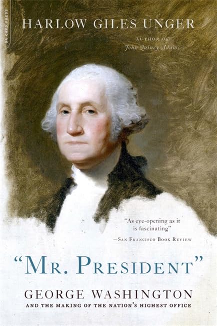 "MR. PRESIDENT": George Washington and the Making of the Nation's  [Paperback]