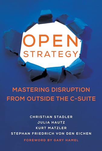 Open Strategy: Mastering Disruption from Outside the C-Suite [Hardcover]