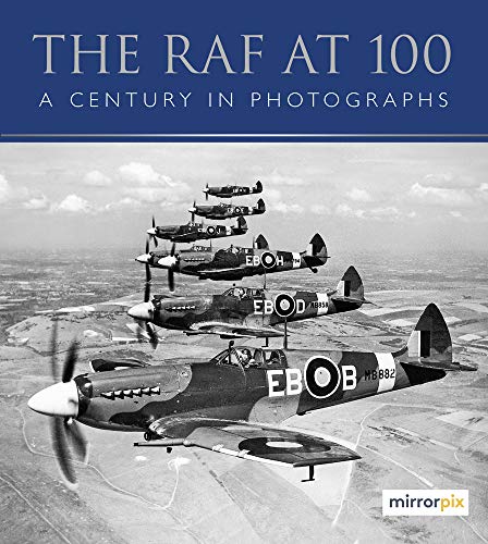 The RAF at 100: A Century in Photographs [Paperback]