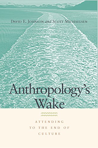 Anthropology's Wake Attending to the End of Culture [Hardcover]