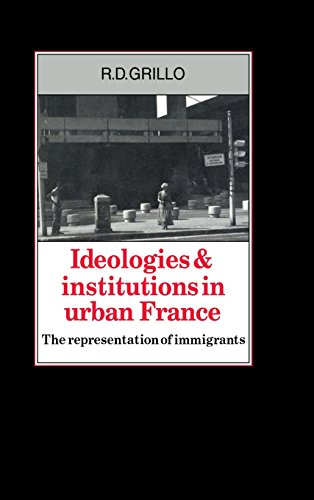 Ideologies and Institutions in Urban France The Representation of Immigrants [Hardcover]