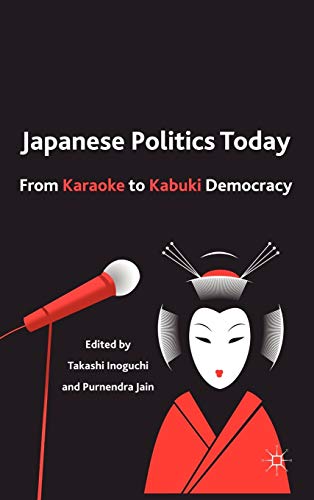 Japanese Politics Today: From Karaoke to Kabuki Democracy [Hardcover]