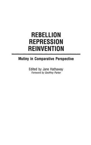 Rebellion, Repression, Reinvention Mutiny In Comparative Perspective [Hardcover]