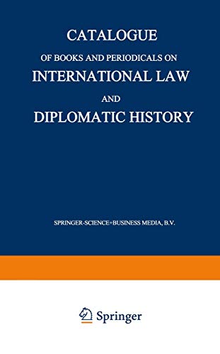 Catalogue of Books and Periodicals on International Law and Diplomatic History [Paperback]