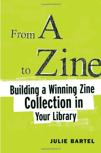 From A To Zine Building A Winning Zine Collection In Your Library [Paperback]