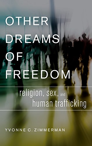 Other Dreams of Freedom Religion, Sex, and Human Trafficking [Hardcover]