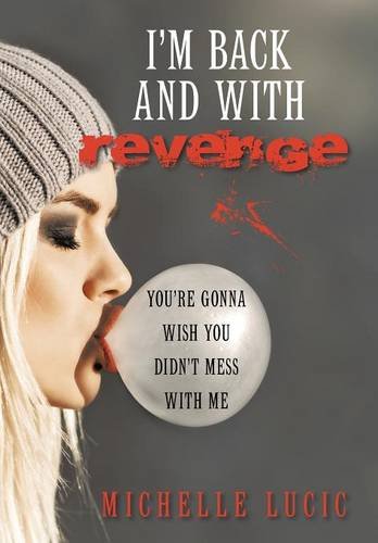 I'm Back And With Revenge You're Gonna Wish You Didn't Mess With Me [Hardcover]