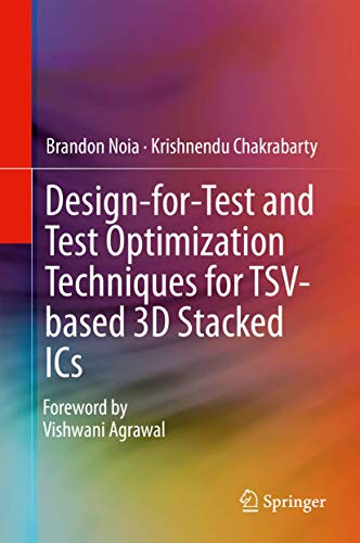 Design-for-Test and Test Optimization Techniques for TSV-based 3D Stacked ICs [Hardcover]