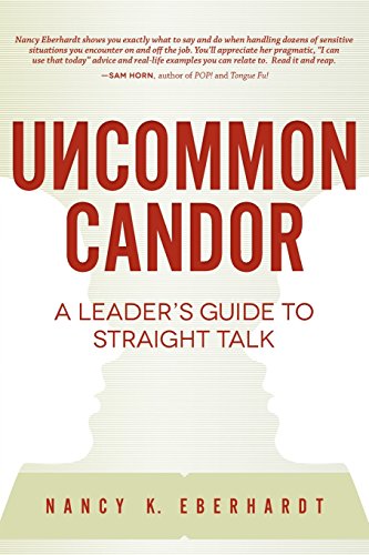 Uncommon Candor A Leader's Guide To Straight Talk [Paperback]