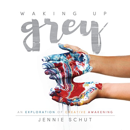 Waking Up Grey An Exploration of Creative Aakening [Hardcover]