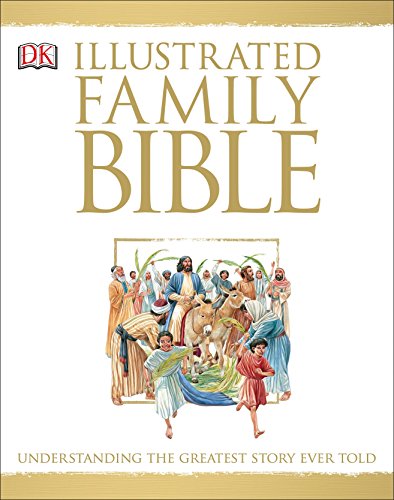 Illustrated Family Bible: Understanding the Greatest Story Ever Told [Hardcover]