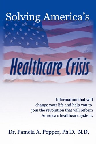 Solving America's Healthcare Crisis [Paperback]