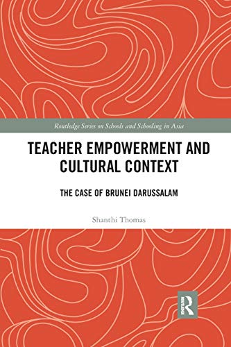 Teacher Empoerment and Cultural Context The Case of Brunei Darussalam [Paperback]