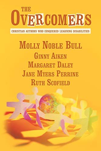 The Overcomers Christian Authors Who Conquered Learning Disabilities [Paperback]